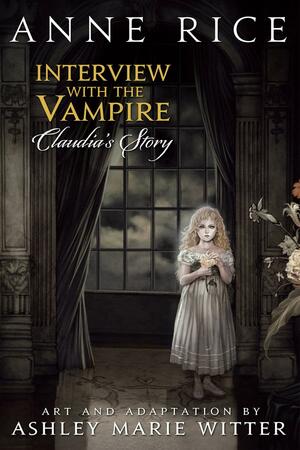 Interview with the Vampire: Claudia's Story by Ashley Marie Witter