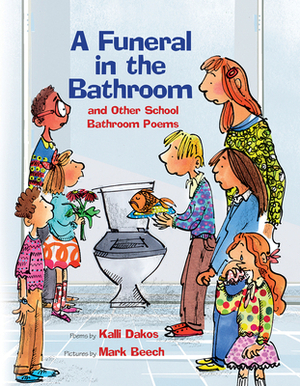 A Funeral in the Bathroom: And Other School Poems by Kalli Dakos