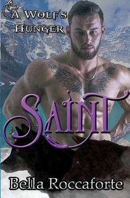 Saint: A Wolf's Hunger by Bella Roccaforte