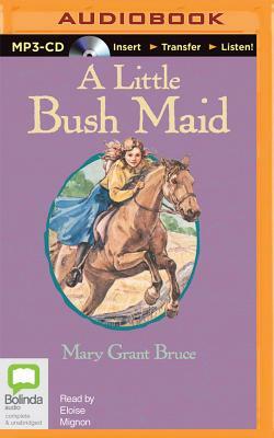 A Little Bush Maid by Mary Grant Bruce