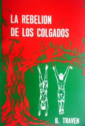 La rebelión de los colgados by B. Traven