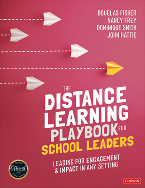The Distance Learning Playbook for School Leaders: Leading for Engagement and Impact in Any Setting by Nancy Frey, Douglas Fisher, Dominique B. Smith