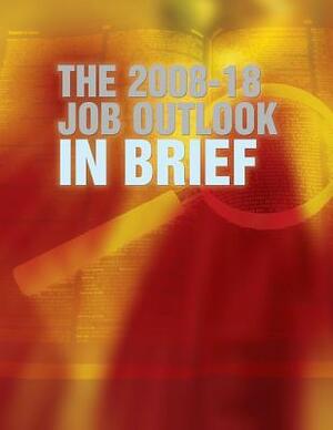 The 2008 -18 Job Outlook in Brief by U. S. Department of Labor
