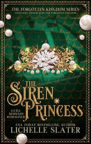 The Siren Princess: Little Mermaid Reimagined by Lichelle Slater