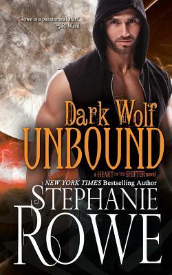Dark Wolf Unbound (Heart of the Shifter) by Stephanie Rowe