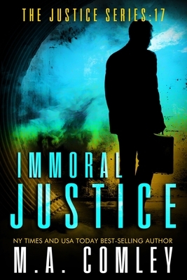 Immoral Justice by M.A. Comley