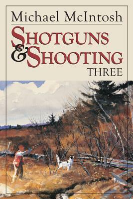 Shotguns and Shooting Three by Michael McIntosh