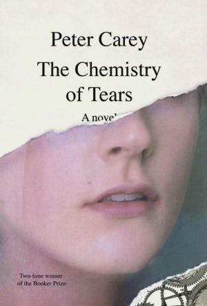 The Chemistry of Tears by Peter Carey