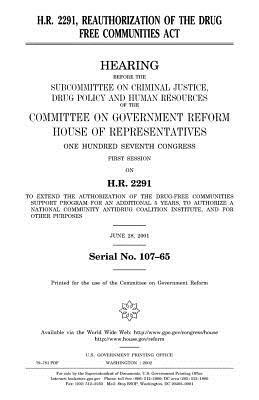 H.R. 2291, reauthorization of the Drug Free Communities Act by United States Congress, Committee on Government Reform, United States House of Representatives