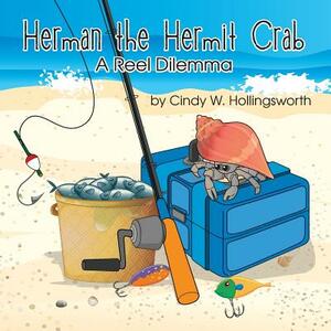 Herman the Hermit Crab: A Reel Dilemma by Cindy W. Hollingsworth