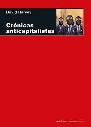 Cronicas anticapitalistas by David Harvey