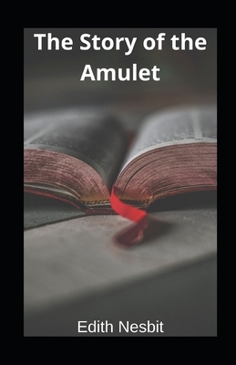 The Story of the Amulet illustrated by E. Nesbit