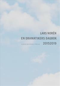 En dramatikers dagbok 2015-2019 by Lars Norén