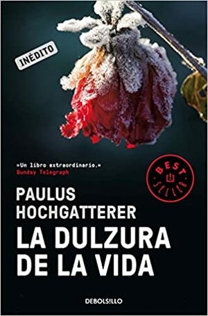La dulzura de la vida by Paulus Hochgatterer