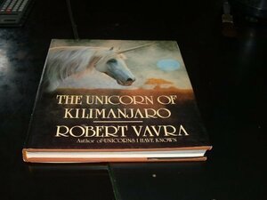 The Unicorn of Kilimanjaro by Robert Vavra