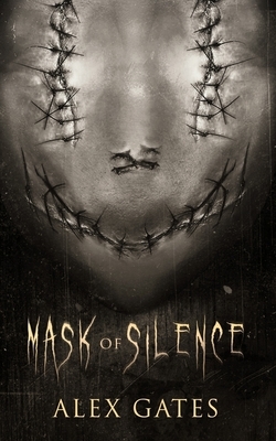 Mask of Silence by Alex Gates