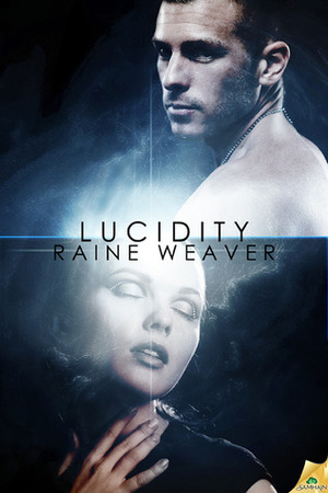 Lucidity by Raine Weaver