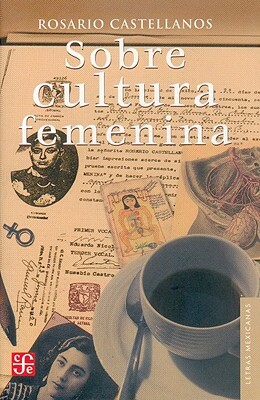 Sobre Cultura Femenina by Rosario Castellanos, Cristina Rivera Garza