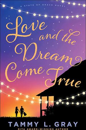 Love and the Dream Come True by Tammy L. Gray