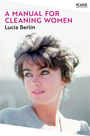 A Manual for Cleaning Women  by Lucia Berlin