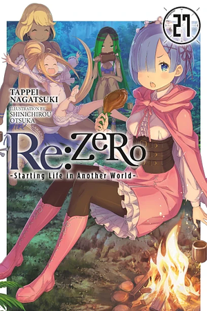 Re:ZERO -Starting Life in Another World-, Vol. 27 (light Novel) by Tappei Nagatsuki