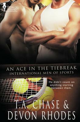 International Men of Sports: An Ace in the Tiebreak by Devon Rhodes, T.A. Chase