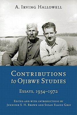 Contributions to Ojibwe Studies: Essays, 1934-1972 by A. Irving Hallowell
