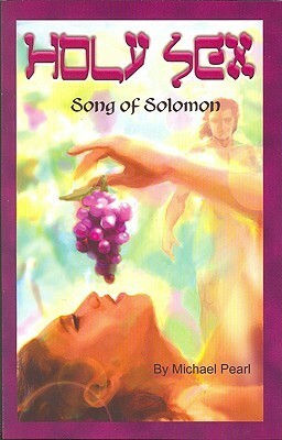 Holy Sex: Song of Solomon by Michael Pearl