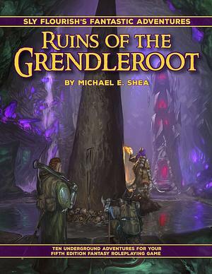 Fantastic Adventures: Ruins of the Grendleroot by Michael E. Shea