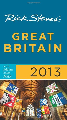 Rick Steves' Great Britain 2013 by Rick Steves