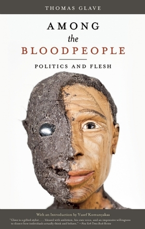 Among the Bloodpeople: Politics and Flesh by Thomas Glave