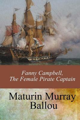 Fanny Campbell, The Female Pirate Captain by Maturin Murray Ballou