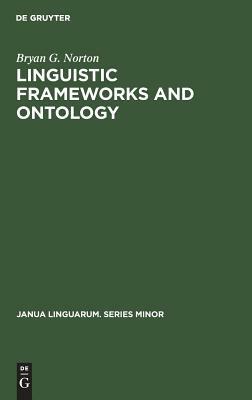 Linguistic Frameworks and Ontology by Bryan G. Norton