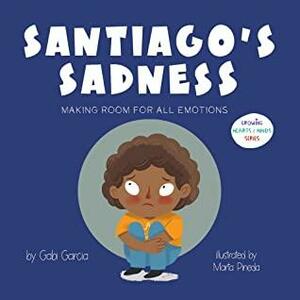 Santiago's Sadness: Making Room for All Emotions by Gabi Garcia