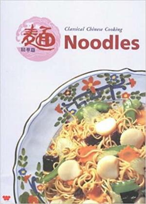 Noodles, Classical Chinese Cooking by Lee Hwa Lin, Wei-Chuan