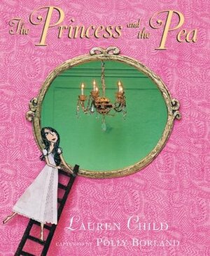 The Princess and the Pea by Lauren Child, Polly Borland