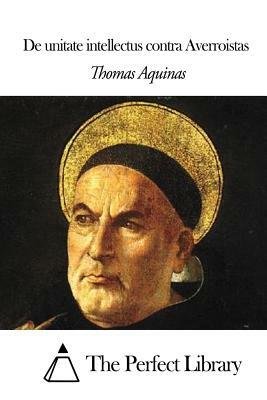 de Unitate Intellectus Contra Averroistas by St. Thomas Aquinas