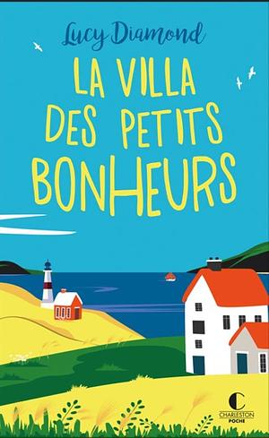 La Villa des petits bonheurs by Lucy Diamond