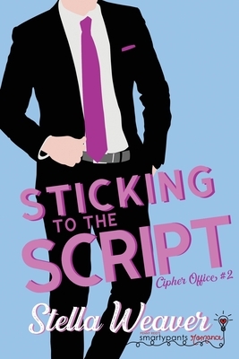 Sticking to the Script by Stella Weaver, Smartypants Romance