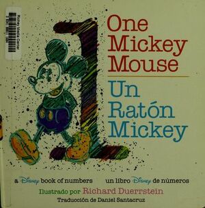 One Mickey Mouse: A Disney Book of Numbers = Un Raton Mickey: Un Libro Disney de Numeros by Daniel Santacruz, Richard Duerrstein, Richard Duerrstein