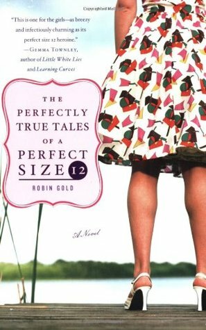 The Perfectly True Tales of a Perfect Size 12 by Robin Gold