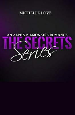 Billionaire Romance Boxed Set: The Secrets Series - An Alpha Billionaire Romance by Michelle Love