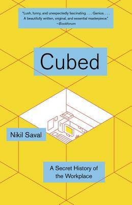 Cubed: A Secret History of the Workplace by Nikil Saval