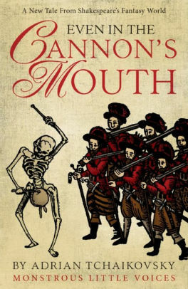 Even in the Cannon's Mouth by Adrian Tchaikovsky