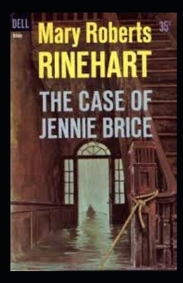 The Case of Jennie Brice Illustrated by Mary Roberts Rinehart