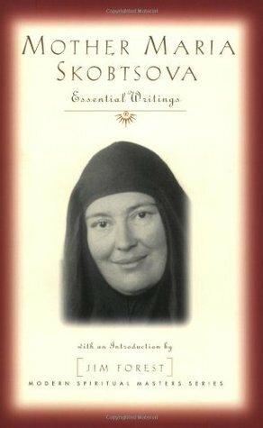 Mother Maria Skobtsova: Essential Writings by Richard Pevear, Maria Skobtsova