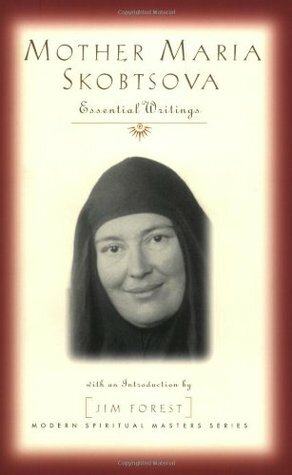 Mother Maria Skobtsova: Essential Writings by Maria Skobtsova, Richard Pevear