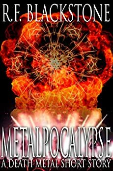 Metalpocalypse: A Death Metal Short Story by R.F. Blackstone