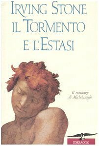 Il tormento e l'estasi by Irving Stone