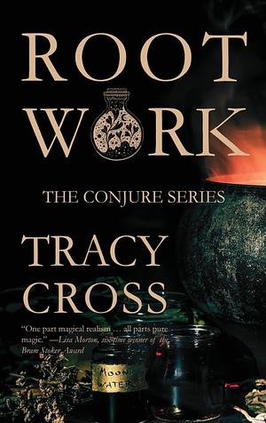 Rootwork by Tracy Cross